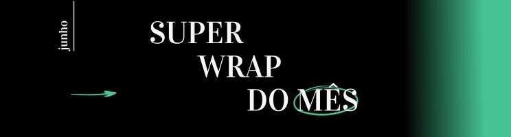 Imagem Wrap do Mês de Junho