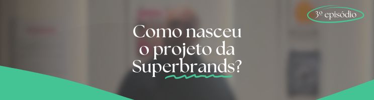 Imagem Como surgiu a Superbrands?