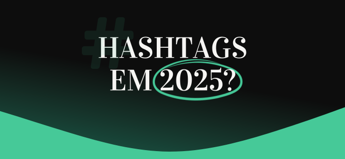 Imagem Hashtags em 2025: Ainda fazem sentido?